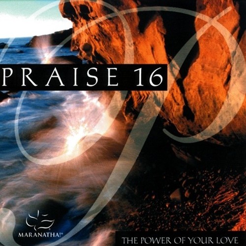 Praise 16 - The Power Of Your Love (1997)